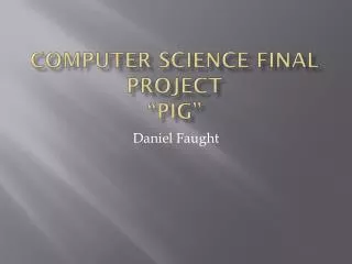 Computer Science Final Project “Pig”