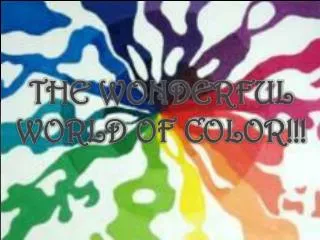 The Wonderful World of Color!!!