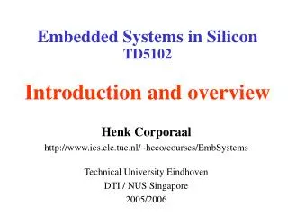 Embedded Systems in Silicon TD5102 Introduction and overview