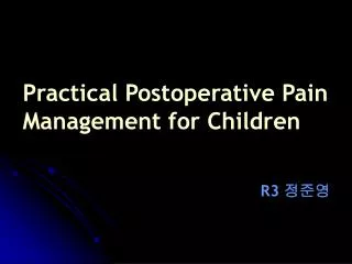 Practical Postoperative Pain Management for Children