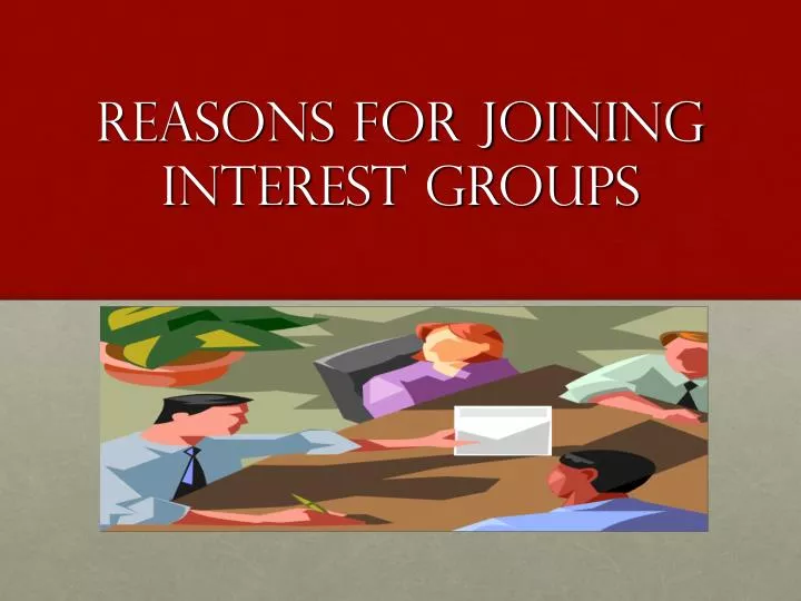 reasons for joining interest groups