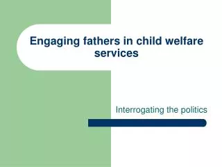 Engaging fathers in child welfare services
