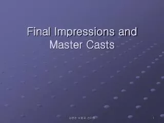 final impressions and master casts