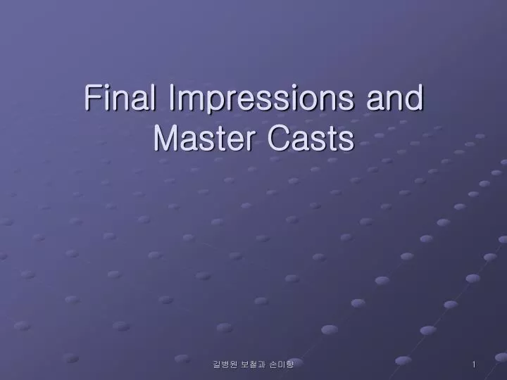 final impressions and master casts