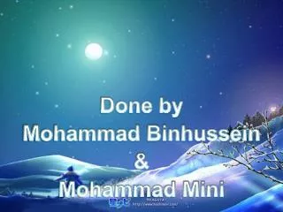 Done by Mohammad Binhussein &amp; Mohammad Mini