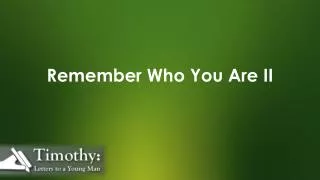 Remember Who You Are II