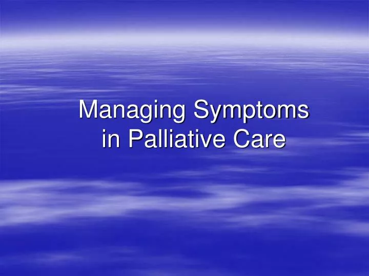 managing symptoms in palliative care