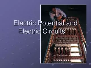 Electric Potential and Electric Circuits