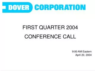 FIRST QUARTER 2004 CONFERENCE CALL 9:00 AM Eastern April 20, 2004