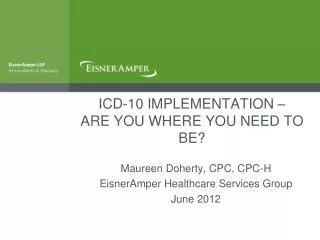ICD-10 IMPLEMENTATION – ARE YOU WHERE YOU NEED TO BE?