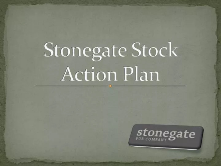 stonegate stock action plan