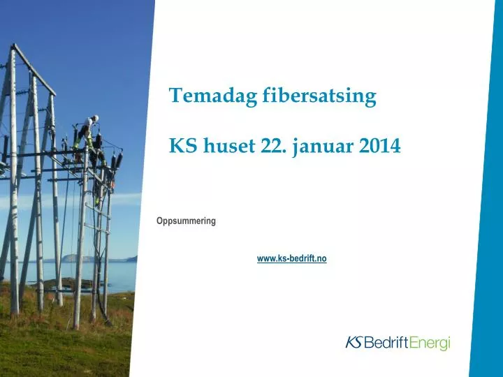 temadag fibersatsing ks huset 22 januar 2014