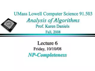 UMass Lowell Computer Science 91.503 Analysis of Algorithms Prof. Karen Daniels Fall, 2008