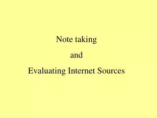 Note taking and Evaluating Internet Sources