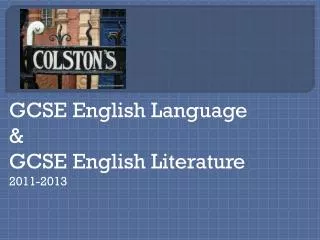 GCSE English Language &amp; GCSE English Literature 2011-2013