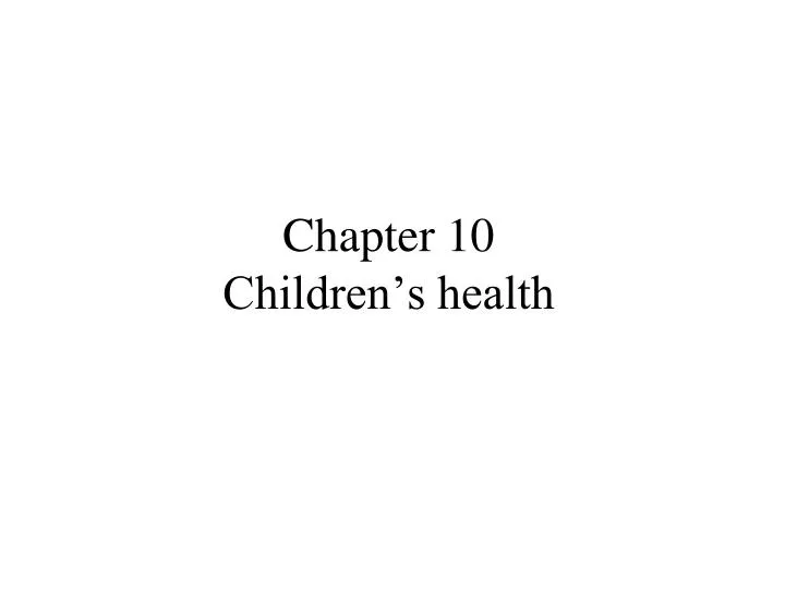 chapter 10 children s health