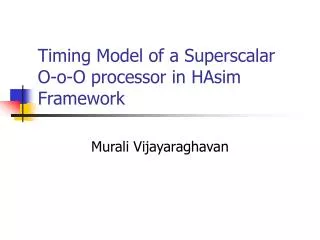Timing Model of a Superscalar O-o-O processor in HAsim Framework