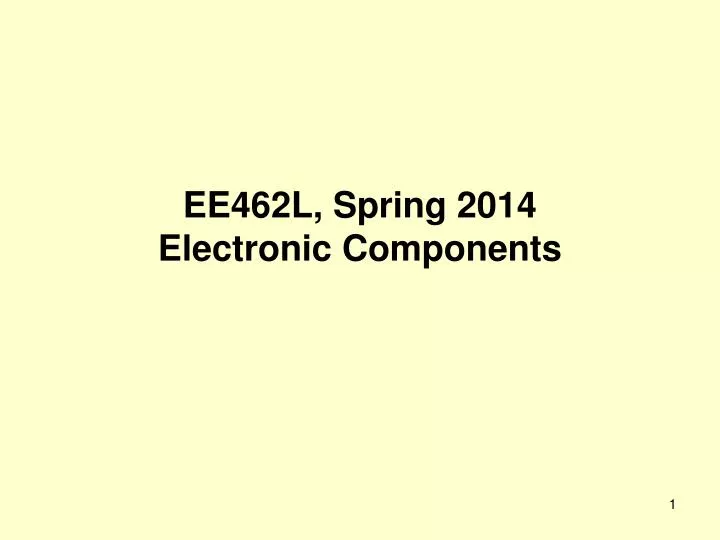 ee462l spring 2014 electronic components