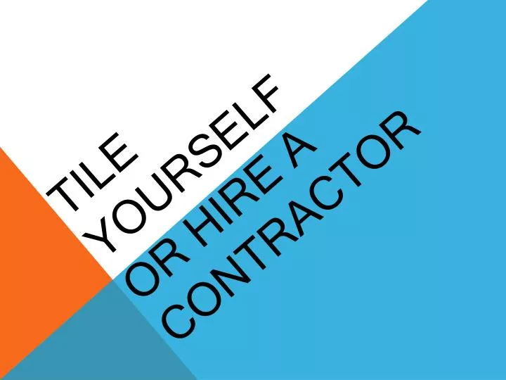 tile yourself or hire a contractor