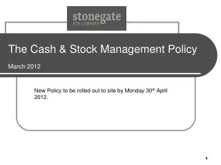 The Cash &amp; Stock Management Policy March 2012