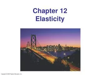 Chapter 12 Elasticity