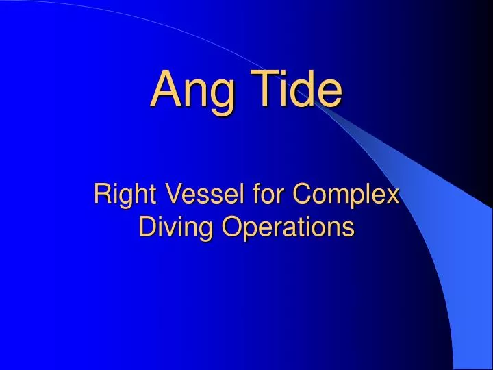ang tide right vessel for complex diving operations
