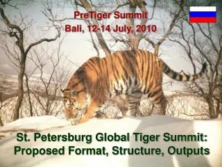 St. Petersburg Global Tiger Summit: Proposed Format, Structure, Outputs