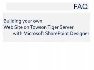 Building your own Web Site on Towson Tiger Server with Microsoft SharePoint Designer