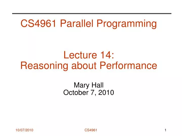 cs4961 parallel programming lecture 14 reasoning about performance mary hall october 7 2010
