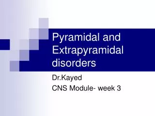 Pyramidal and Extrapyramidal disorders