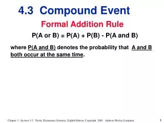Formal Addition Rule P(A or B) = P(A) + P(B) - P(A and B)
