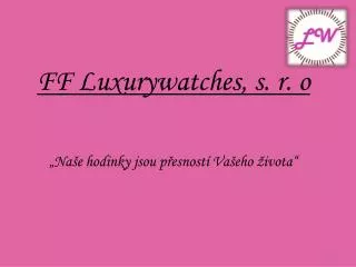 FF Luxurywatches, s. r. o