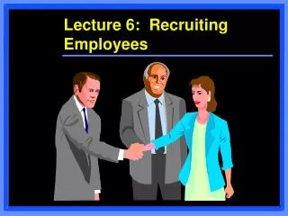 Lecture 6: Recruiting Employees