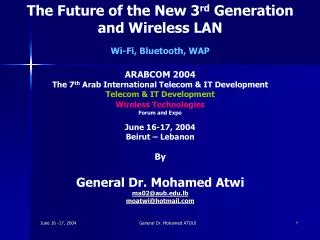 The Future of the New 3 rd Generation and Wireless LAN Wi-Fi, Bluetooth, WAP ARABCOM 2004