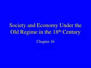 Society and Economy Under the Old Regime in the 18 th Century