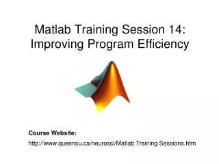 Matlab Training Session 14: Improving Program Efficiency