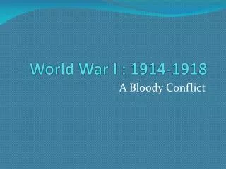 World War I : 1914-1918