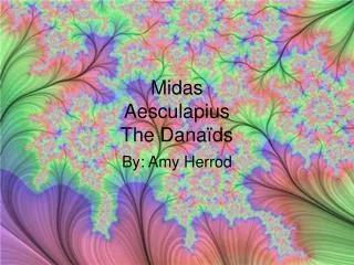 Midas Aesculapius The Danaïds