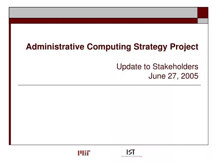administrative computing strategy project update to stakeholders june 27 2005