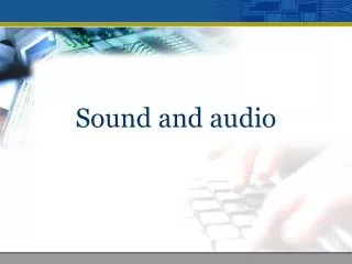 Sound and audio