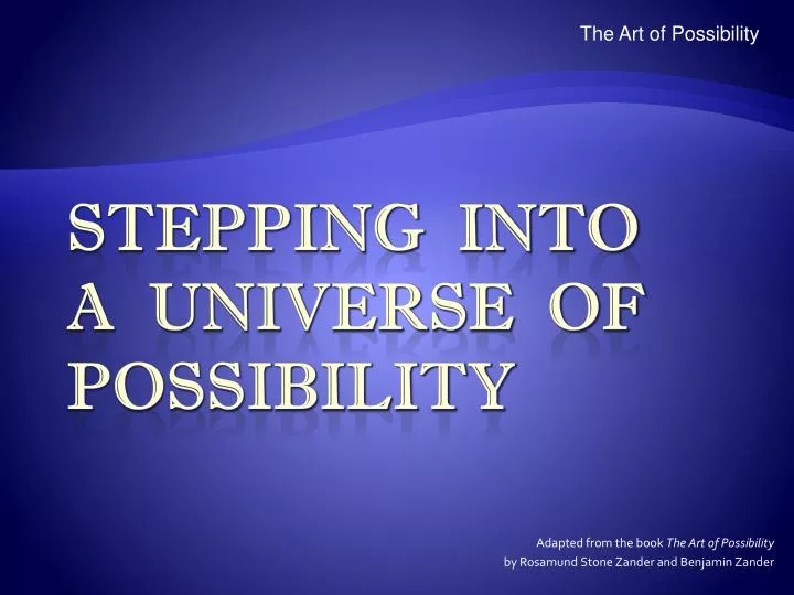 adapted from the book the art of possibility by rosamund stone zander and benjamin zander