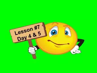 Lesson #7 Day 4 &amp; 5