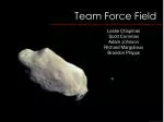 Team Force Field - slide 1