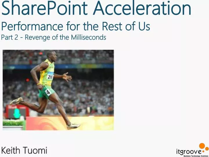 sharepoint acceleration performance for the rest of us part 2 revenge of the milliseconds