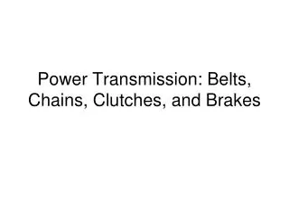 Power Transmission: Belts, Chains, Clutches, and Brakes