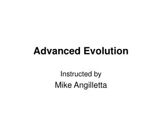 Advanced Evolution