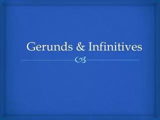 Gerunds &amp; Infinitives
