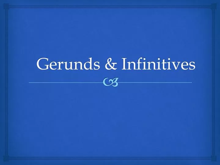 gerunds infinitives