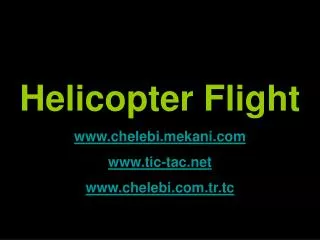 Helicopter Flight chelebikani tic-tac chelebi.tr