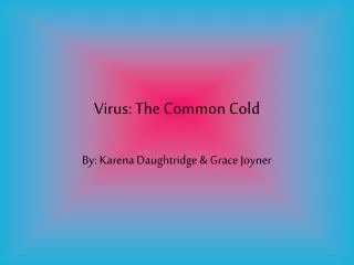 Virus: The Common Cold